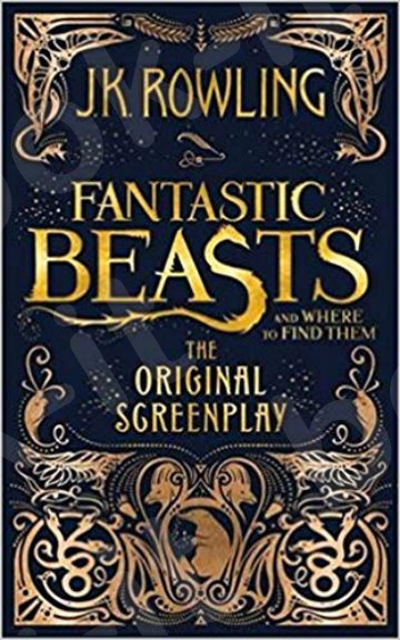 Fantastic Beasts and Where to Find Them: The Original Screenplay - Συγγραφέας:J. K. Rowling (Αγγλική Έκδοση)