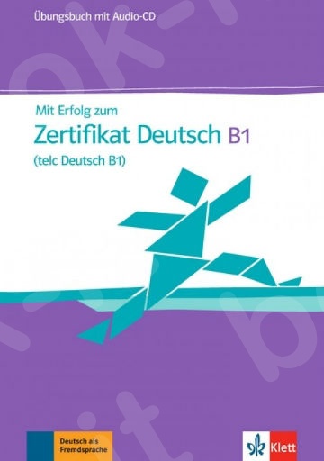 Mit Erfolg zum Zertifikat Deutsch (telc Deutsch B1), Übungsbuch mit Audio-CD  (Mαθητή)