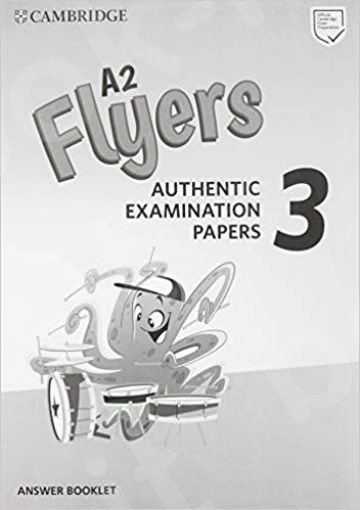 A2 Flyers 3 Authentic Examination Papers - Answer Book (Λύσεις) for Revised Exam from 2018
