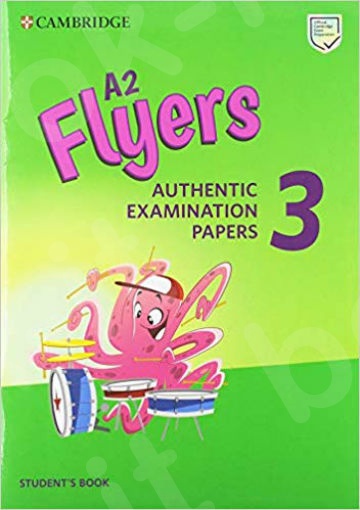 A2 Flyers 3 Authentic Examination Papers - Student's Book (Μαθητή) for Revised Exam from 2018