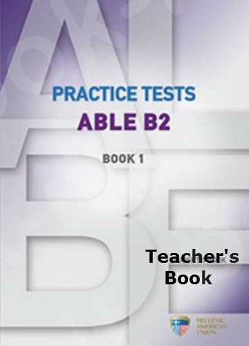 Practice Tests ABLE (B2) Book 1 - Teacher's Book(Βιβλίο Καθηγητή+ AUDIO CD (3))