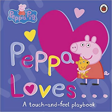 Peppa Loves: A Touch-and-Feel Playbook - Συγγραφέας : Peppa Pig (Αγγλική Έκδοση)
