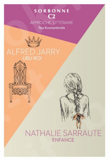 Sorbonne C2 Approche Littéraire(Ubu Roi-Alfred Jarry & Enfance-Nathalie Sarraute)