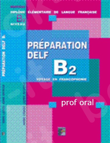 Preparation Delf B2 Professeur  (+ CD) (ORAL)(Βιβλίο Καθηγητή)