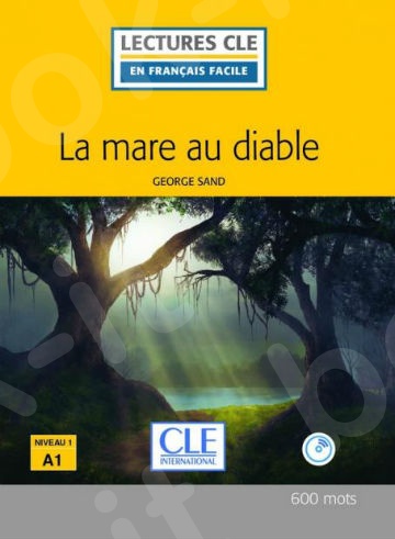 La mare au diable(A1)Lecture CLE en Français Facile - Livre(+CD) Μαθητή - 2ème édition