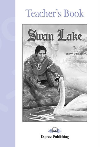 Swan Lake - Teacher's Book (Καθηγητή) (Επίπεδο A2)