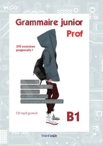 Grammaire junior B1 Professeur(Καθηγητή) - Εκδότης : TRAIT D UNION