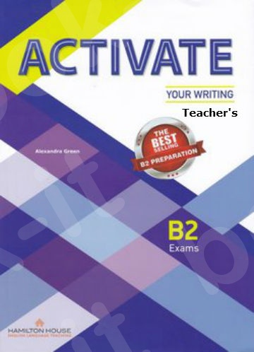 Activate Your Writing B2 Exams - Teacher's Book(Καθηγητή) - Hamilton House