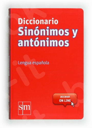 Diccionario sinónimos y antónimos - Lengua espaňola - Συγγραφέας : Συλλογικό έργο - SΜ ΕDΙΤΙΟΝS