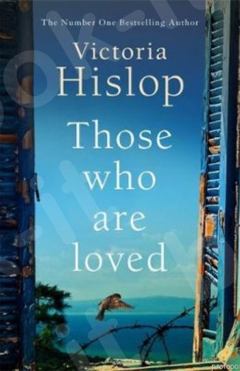 Those Who Are Loved -  Συγγραφέας : Victoria Hislop (Αγγλική Έκδοση)