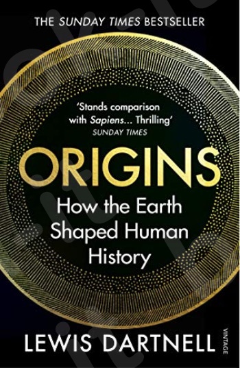 Origins: How the Earth Shaped Human History - Συγγραφέας : Lewis Dartnell- (Αγγλική Έκδοση)