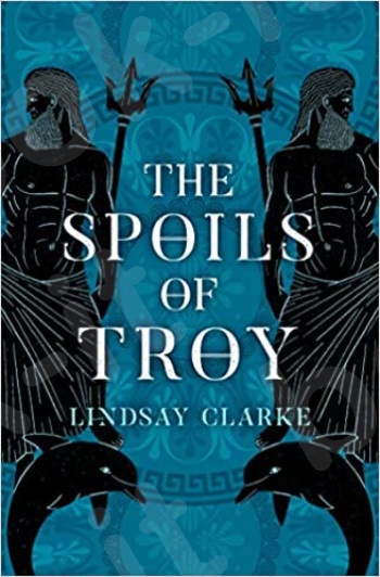 The Spoils of Troy (The Troy Quartet, Book 3) - Συγγραφέας: Lindsay Clarke - (Αγγλική Έκδοση)