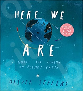 Here We Are: Notes for Living on Planet Earth (Book & CD) - Συγγραφέας :Oliver Jeffers (Αγγλική Έκδοση)