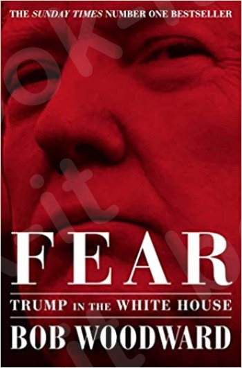 Fear: Trump in the White House - Συγγραφέας : Bob Woodward (Αγγλική Έκδοση)