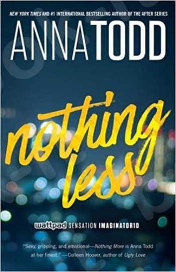 Nothing Less - Συγγραφέας : Anna Todd  (Αγγλική Έκδοση)