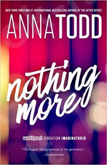 Nothing More - Συγγραφέας : Anna Todd  (Αγγλική Έκδοση)