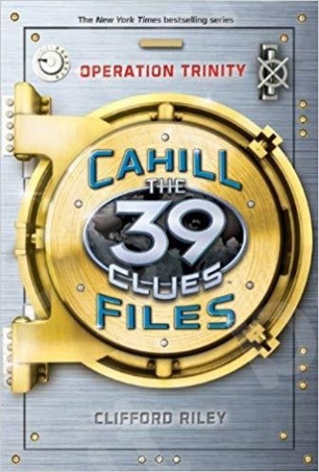 The 39 Clues: The Cahill Files(Operation Trinity 1) - Συγγραφέας : Clifford Riley   (Αγγλική Έκδοση)
