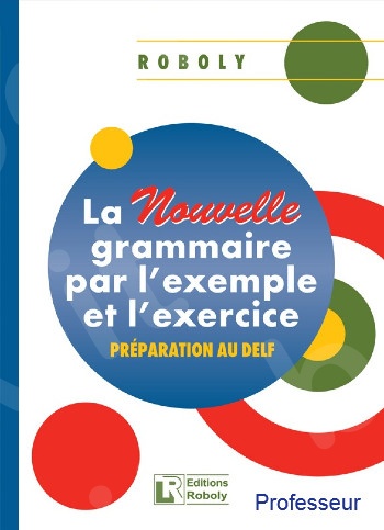 La Nouvelle Grammaire Par L' Exemple Et L' Exercice - Professeur(Βιβλίο Καθηγητή)