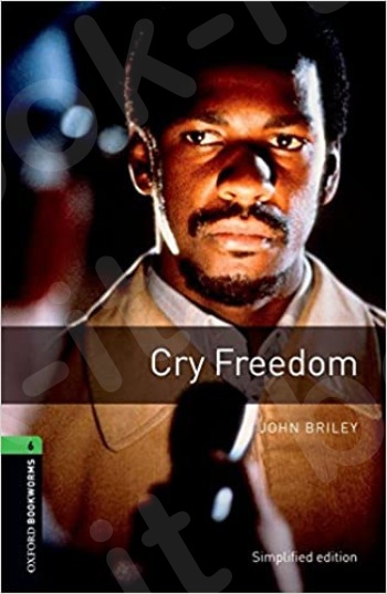 Oxford Bookworms Library: Cry Freedom: Level 6