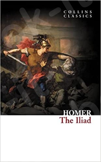 The Iliad (Collins Classics) - Συγγραφέας:  Homer   - (Αγγλική Έκδοση)
