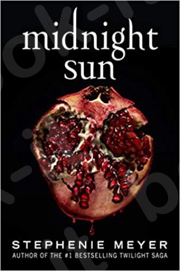 Twilight Saga : Midnight Sun - Συγγραφέας: Stephenie Meyer (Αγγλική Έκδοση)