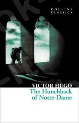 The Hunchback of Notre Dame(Collins Classics) - Συγγραφέας:  Victor Hugo   - (Αγγλική Έκδοση)