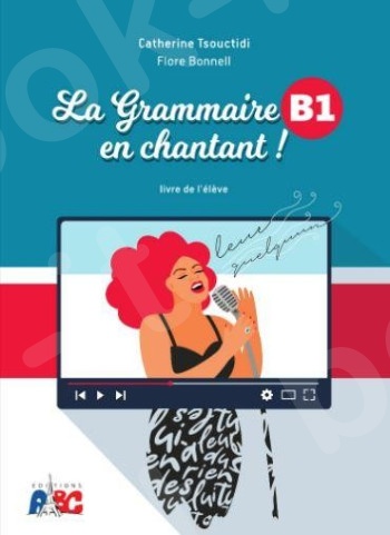 La Grammaire en Chantant B1 - Methode(Μαθητή)