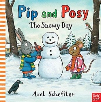 Pip and Posy :The Snowy Day - Συγγραφέας: Axel Scheffler (Αγγλική Έκδοση)