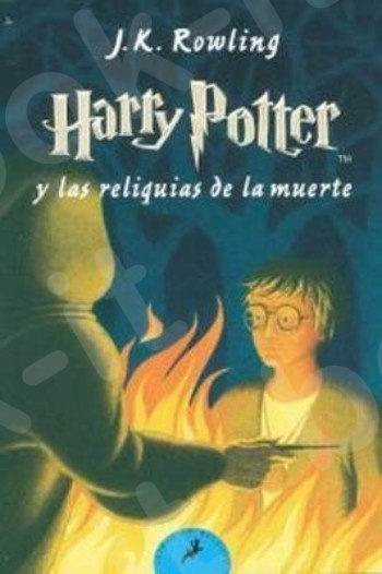 Harry Potter(Spanish Edition) 7:Harry Potter y las Reliquias de la Muerte