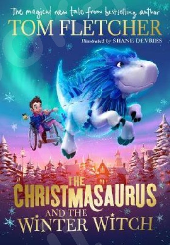The Christmasaurus and the Winter Witch - Συγγραφέας : Tom Fletcher (Αγγλική Έκδοση)
