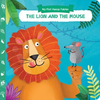 The Lion and the Mouse(My First Aesop Fables)(Αγγλική Έκδοση) - Συγγραφέας : Aesop - Εκδόσεις Παπαδόπουλος