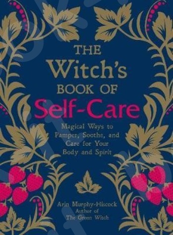 The Witch's Book of Self-Care - Συγγραφέας :  Αrin Murphy-Hiscock (Αγγλική Έκδοση)