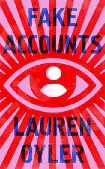 Fake Accounts - Συγγραφέας :  Lauren Oyler (Αγγλική Έκδοση)