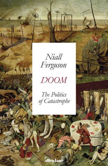 Doom: The Politics of Catastrophe - Συγγραφέας : Niall Ferguson (Αγγλική Έκδοση)