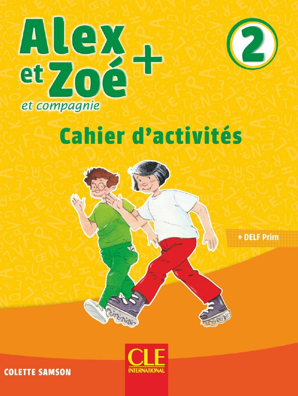 Alex Et Zoe 2 - Cahier d'activités (Βιβλίο Ασκήσεων Μαθητή)
