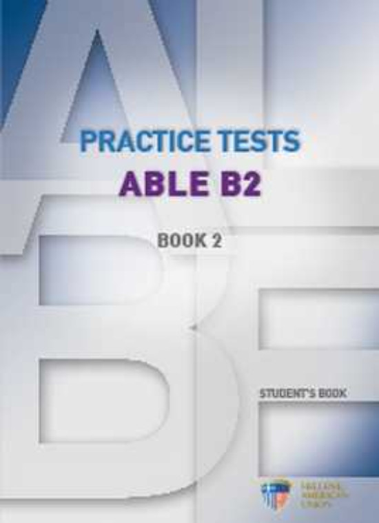 Practice Tests ABLE (B2) Book 2 - Student's Book(Βιβλίο Μαθητή) - Hellenic American Union