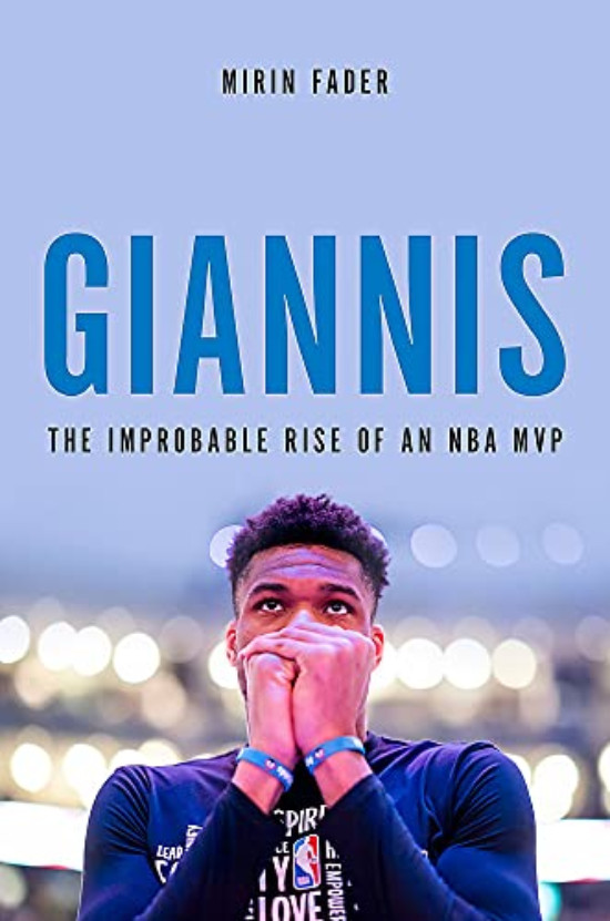 Εκδόσεις Hachette Books - Giannis: The Improbable Rise of an NBA MVP - Συγγραφέας: Mirin Fader (Αγγλική Έκδοση)