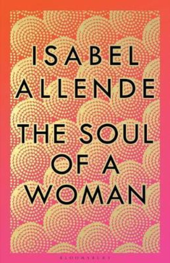 Εκδόσεις Bloomsbury Publishing PLC - The Soul of a Woman - Συγγραφέας : Isabel Allende (Αγγλική Έκδοση)