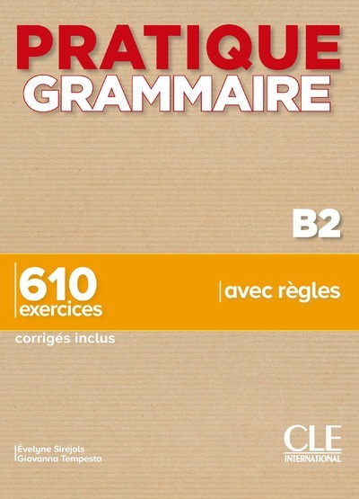 Εκδόσεις Cle International - Pratique Grammaire B2 610 Exercices (+ Corriges)(Βιβλίο & Λύσεις)