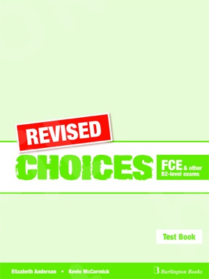 Choices for FCE & other B2-level exams - REVISED Test Book