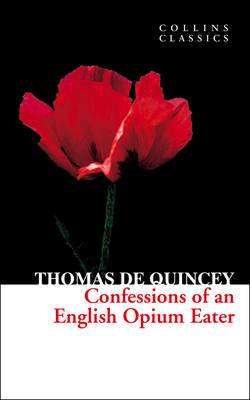 Collins Classics : Confessions of an English Opium Eater pb a Format