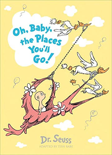 Dr. Seuss oh, Baby, the Places You'll go