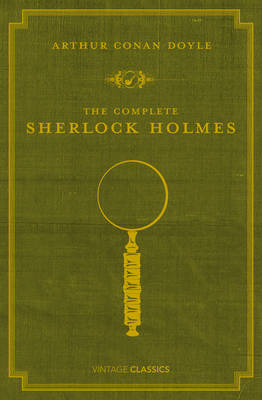 Vintage Classics : the Complete Sherlock Holmes