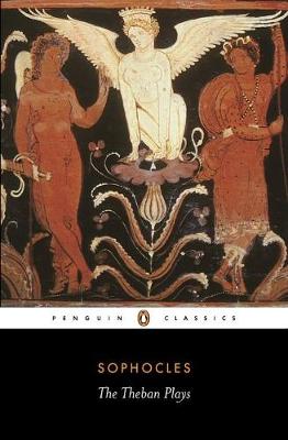 Penguin Classics : the Theban Plays pb b