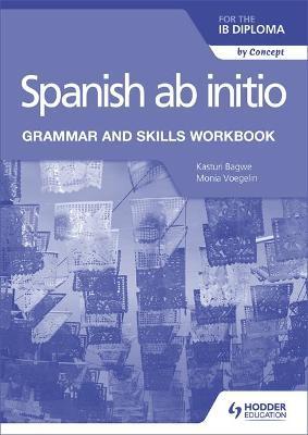 Εκδόσεις Hodder - Spanish ab initio for the IB Diploma Grammar and Skills Workbook(Συγγραφέας:Monia Voegelin,Kasturi Bagwe)