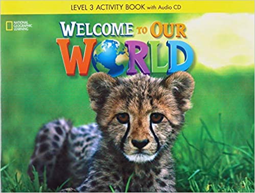Welcome To Our World 3 - WorkBook(Ασκήσεων)(American Edition)(2nd Edition) - National Geographic Learning(Cengage)