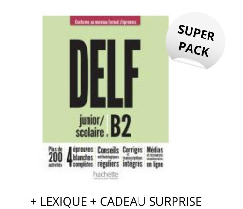 Super Pack DELF Scolaire & Junior B2 Pack(Nouveau Format+Lexique+Test DELF+Cadeau Suprise)  - Hachette