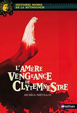 Εκδόσεις Nathan - L'amère vengeance de Clytemnestre - Michèle Drévillon,Marie-Thérèse Davidson