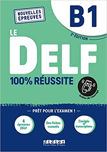 Le Delf 100% Reussite B1 - Livre d' Eleve(+ Cd)(Βιβλίο Μαθητή) (2nd Edition)
